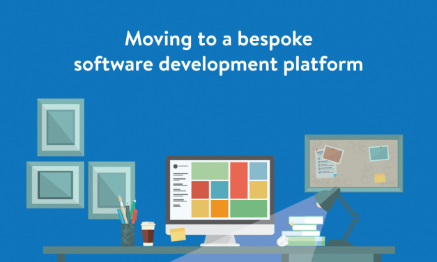 Moving to a bespoke software development platform